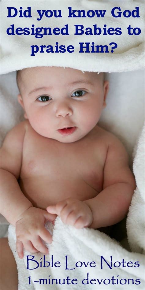 Do you know anything about the downside? Psalm 8: Did you know God has ordained praise from babies ...