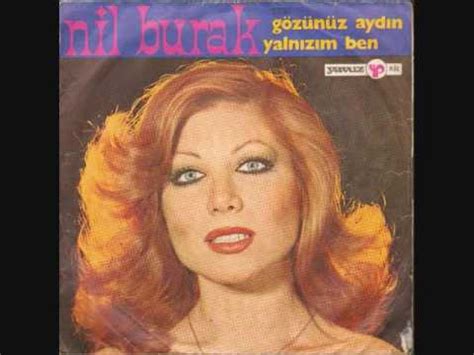 Nil burak yalnızım ben/ gözünüz aydın 45 liği (1978) yalnızım ben yalnızım ben, çok yalnızım. Nil Burak- Yalnızım Ben (Orijinal Plak Kayıt) - YouTube