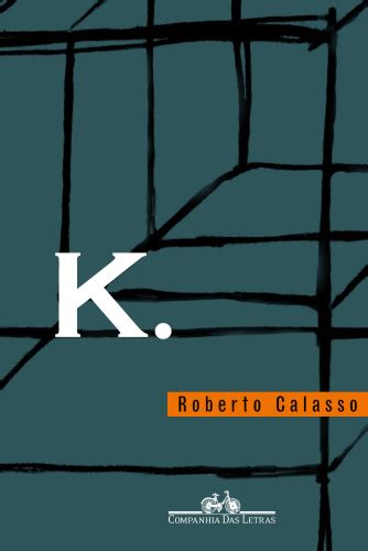 Setting out on his own exploration, roberto calasso enters the flow, the tortuous movement, the calasso's brash method…is simply to reinscribe, persistently, the essential power of the myths and. Roberto Calasso - K./literatura/Franz Kafka/ebook