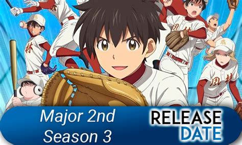 Apr 4, 2015 to ? Major 2nd Season 3: Release Date (Anime)