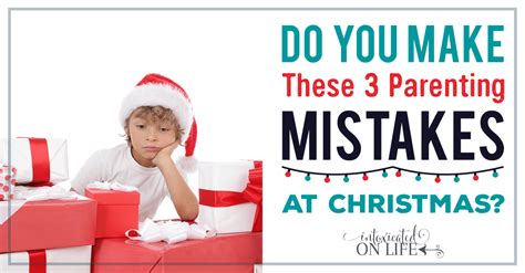 Do You Make These 3 Parenting Mistakes at Christmas?