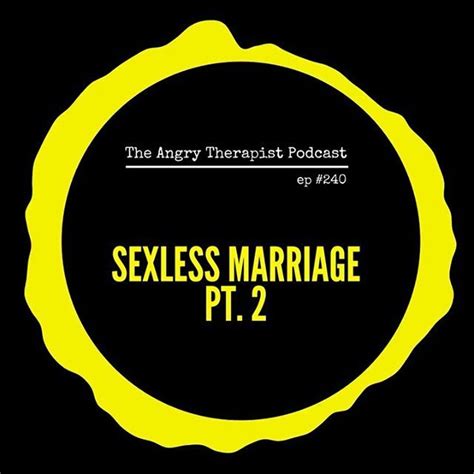 Here's how to discuss sexless marriage with your spouse and what to do about a sexless marriage. Being in a sexless marriage or relationship doesn't mean ...