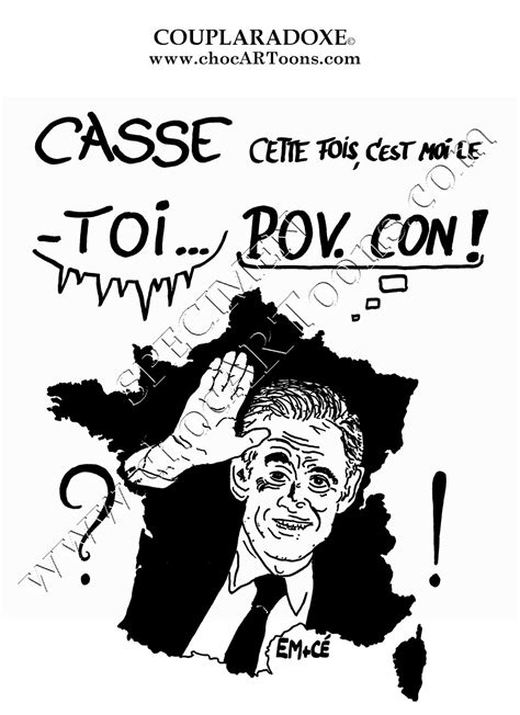 Des trucs qu'il croit intelligents ou que ça va lui apporter du monde de son côté. COUPLARADOXE: 371 CASSE-TOI