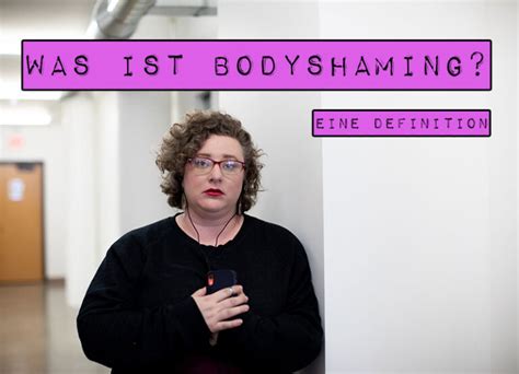 Body shaming is understood as words that mean 'disdain' disparaging the appearance of others , ridiculing, possibly harsh words that go beyond the limit, becoming. Was ist Body Shaming? - Eine Definition | Marshmallow Mädchen