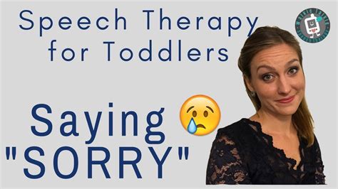 Toddler to early elementary students. Speech Therapy for Toddlers - Saying Sorry - YouTube