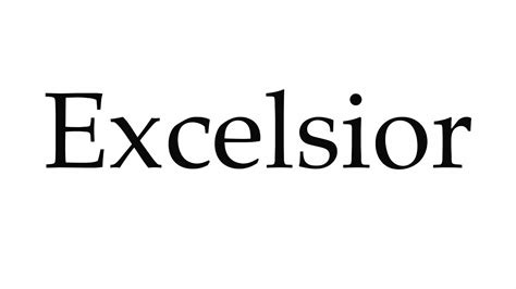 Excelsior means new york thinks there better. How to Pronounce Excelsior - YouTube