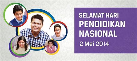 Hari pendidikan nasional diperingati setiap tanggal 2 mei, bertepatan dengan hari ulang tahun ki hadjar dewantara, pahlawan nasional yang dihormati sebagai bapak pendidikan nasional di. SELAMAT HARI PENDIDIKAN NASIONAL 2014 - Pendidikan Guru ...