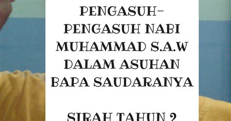 Yang sangat terpuji (surah 3:144, 33:40, 47:2, 48:29) 2. PENGASUH-PENGASUH NABI MUHAMMAD S.A.W DALAM ASUHAN BAPA ...