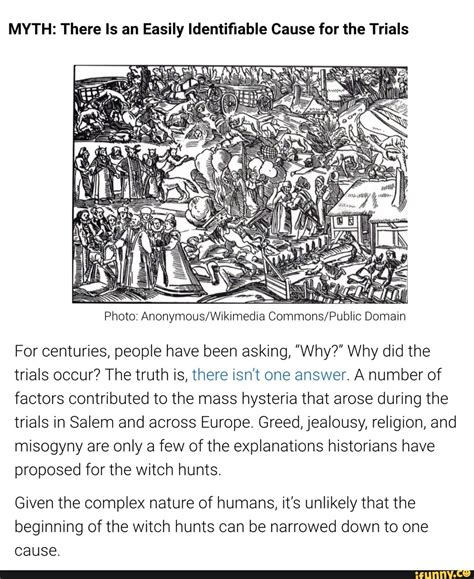While the majority were women, men were also both accused and it is unknown exactly what brought about the mass hysteria in salem in 1692. MYTH: There Is an Easily Identifiable Cause for the Trials ...