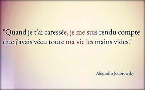 "Quand je t'ai caressée, je me suis rendu compte que j'avais vécu toute ...