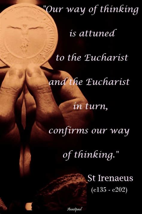First and foremost because of the encounter with jesus in the holy eucharist. Quote/s of the Day - 28 June - The Memorial of St Irenaeus ...