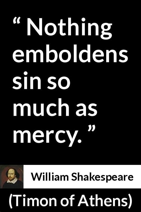 And conflict and have been celebrated for more than 400 years. William Shakespeare about mercy ("Timon of Athens", 1623 ...