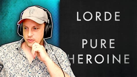 But not so much why as wherefore. LORDE - Pure Heroine - FULL ALBUM REACTION!!! (first time ...