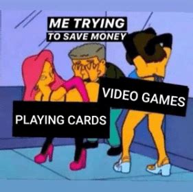 Desde medellín, esta pagina te muestra los mejores memes de #southpark e.vuelve #southpark este 30 de septiembre con the pandemic special un episodio especial de una hora sobre el #coronavirus. smithers-scared-of-strippers-meme-004-me-trying-to-save-money-video-games-playing-card - Comics ...