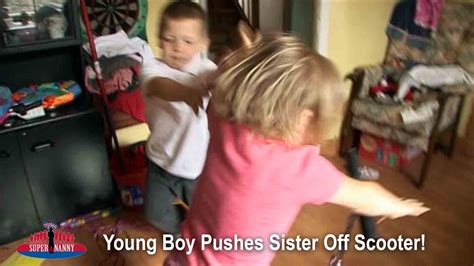 Has she got any brothers? Young Boy Pushes Sister Off Her Scooter! | Supernanny ...