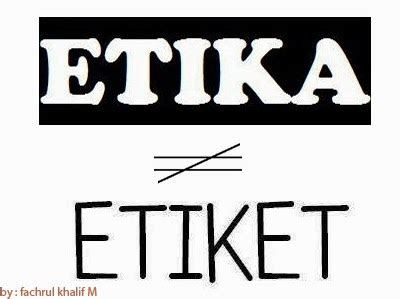 Namun sebenarnya kedua istilah tersebut memiliki perbedaan, baik dari segi pengertian. Pengertian Etiket - Alihamdan - Ta etha), yang berarti ...