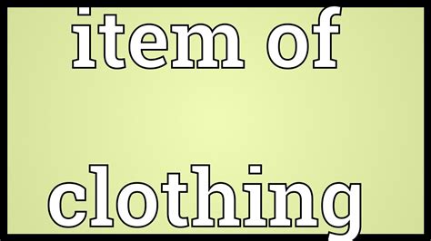 You can also add a definition of fashionable yourself. Item of clothing Meaning - YouTube