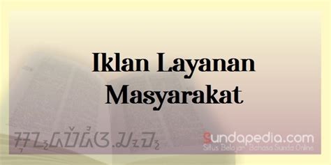 Contoh mc bahasa sunda pendek aneka contoh. Contoh Iklan Layanan Masyarakat Bahasa Sunda - SundaPedia.com