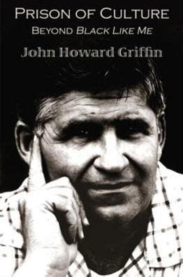 Bruce watson is the author of several books, including freedom summer. Prison of Culture: Beyond Black Like Me by John Howard ...