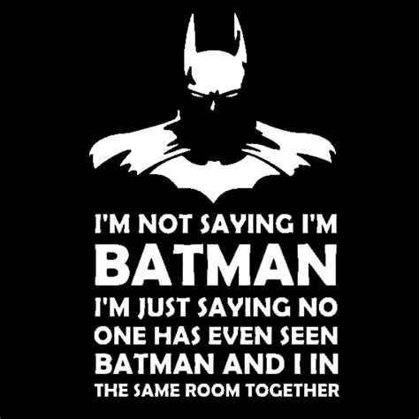 These batman quotes range from quotes from the dark knight himself, to his trusted butler alfred pennyworth. im not saying in batman - Google Search (With images) | Geek humor, Quotes by genres, Batman