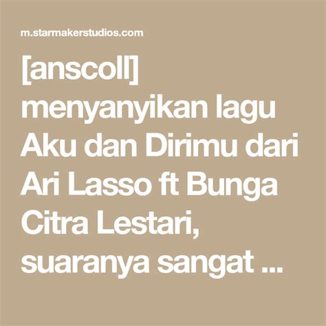 Download mp3 lagu aku dan dirimu dari ari lasso feat bunga citra lestari, dilengkapi liriknya berikut link download mp3 lagu aku dan dirimu dari ari lasso yang berduet dengan bunga citra lestari. anscoll menyanyikan lagu Aku dan Dirimu dari Ari Lasso ...