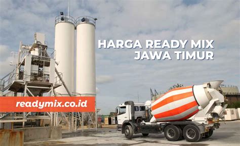 08111 69 555 2, kami mengutamakan pelayanan dan ready mix & mini mix. Harga Ready Mix Jawa Timur Per M3 | Batching Plant Beton Cor di Jatim