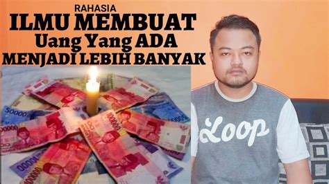 RAHASIA Membuat UANG yang Ada,Menjadi BERTAMBAH BANYAK ...