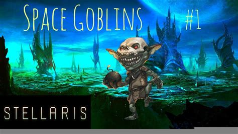 A goblin was about to attack the. Stellaris Let's Play - Space Goblins - Episode 1 by ...