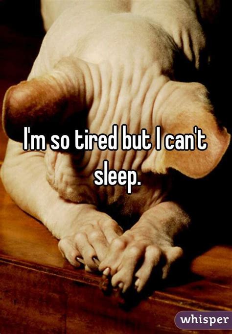 You are over tired but can't sleep. I'm so tired but I can't sleep. | Cant sleep funny, I cant ...