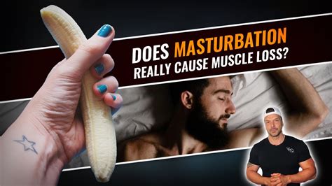 There seems to be a scientific basis to this theory. Does Masturbation really cause muscle loss? - YouTube