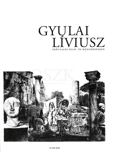 Bu doğal şeklinin kişisel ad olan gyulai líviusz. Könyvajánló: Gyulai Líviusz - Időutazás álló- és mozgóképeken - Rézkarcfitness