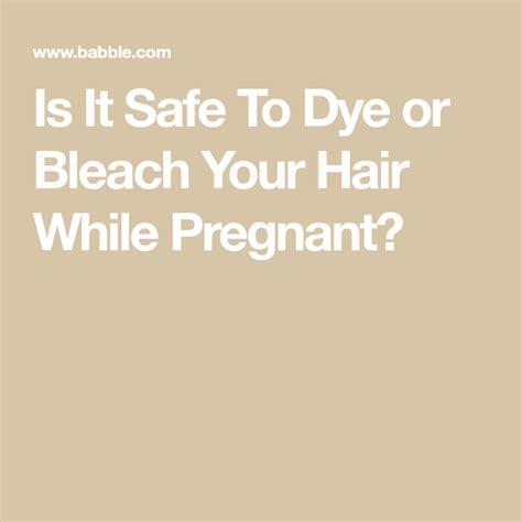 Hair dyes use hundreds of chemicals, and that alone is enough for it to be pretty sketchy when you're pregnant. Is It Safe To Dye or Bleach Your Hair While Pregnant ...