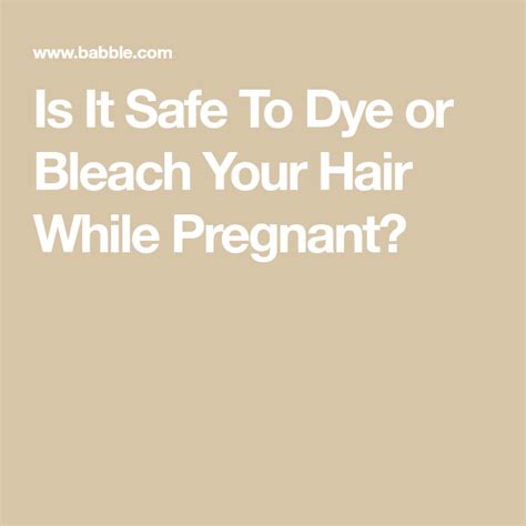 Some studies have found that very high doses of the chemicals in hair dyes may cause harm. Is It Safe To Dye or Bleach Your Hair While Pregnant ...