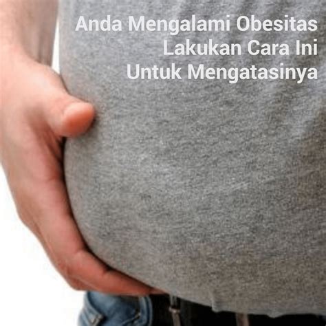 Nyeri atau sakit yang dirasakan bisa saja disebabkan oleh nyeri otot. Cara Mengatasi Obesitas - WikiSehat