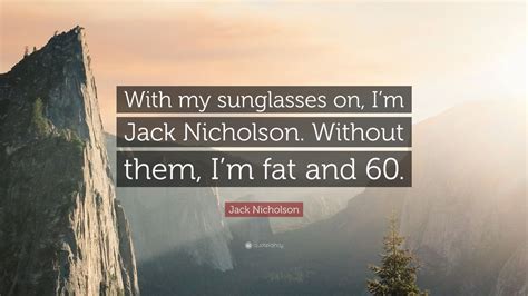 Find and download jack nicholson wallpapers wallpapers, total 40 desktop background. Jack Nicholson Quote: "With my sunglasses on, I'm Jack ...