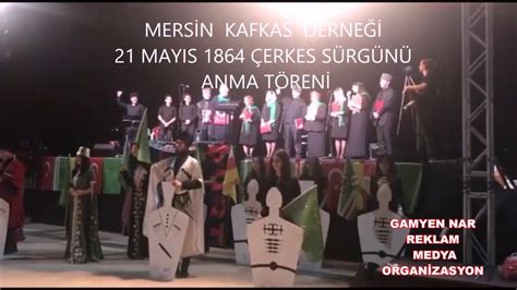 Çarlık rusya tarafından sürgün edilen ve büyük bölümü açlık ve susuzluktan dolayı. 21 Mayıs 1864 Çerkes Sürgünü- Anma Töreni Mersin Kafkas ...