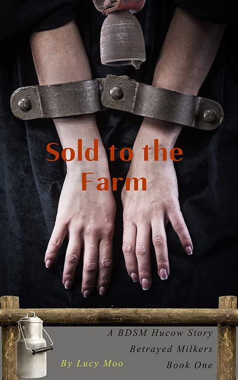 Sold To The Farm A Bdsm Hucow Story Betrayed Milkers Book 1 English Edition Ebook Moo