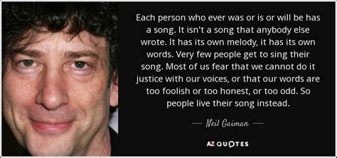 Type out all lyrics, even if it's a chorus that's repeated throughout the song. Neil Gaiman quote: Each person who ever was or is or will be...