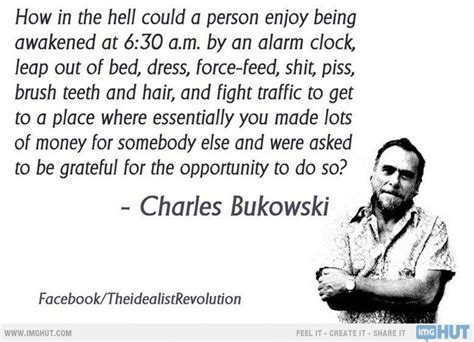 His writing was influenced by the social, cultural, and. Charles Bukowski's quotes, famous and not much - Sualci ...