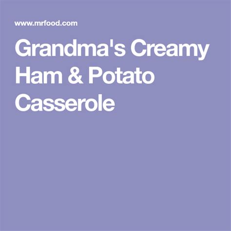 Casseroles are perfect for weekend mornings or holiday mornings, you just can't go wrong! Grandma's Creamy Ham & Potato Casserole | Recipe | Potato ...