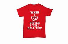 fuck sister when roll yell tide