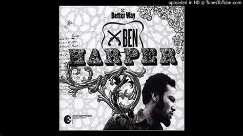 I'm a living sunset lightning in my bones push me to the edge but my will is stone 'cause i believe in a better way fools will be fools and wise will be wise but i will look this world straight in the eyes i believe in a better way i ben c harper. Ben Harper - Better Way - YouTube