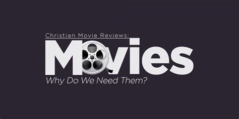 Special request analysis page producers/filmmakers and viewers alike! Christian Movie Reviews: Why Do We Need Them?