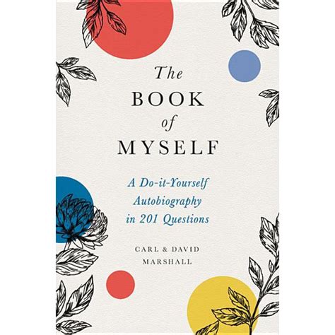 You are the one person that knows yourself the best. The Book of Myself : A Do-It-Yourself Autobiography in 201 Questions (Hardcover) - Walmart.com ...