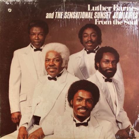 If you have any requests, feel free to stop by with them. Luther Barnes, The Sunset Jubilaires - From the Soul ...