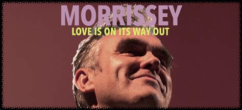 A way out ps release. Morrissey releases new single 'Love Is On Its Way Out ...