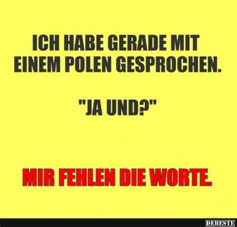 Das ist natürlich nichts weiter als ein vorurteil… aber deshalb nicht minder witzig. Ich habe gerade mit einem Polen gesprochen.. | Lustige ...