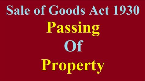 However, you cannot contract out of sale of goods act's implied terms if your business is selling to consumers. passing of property in sale of goods act 1930 | Transfer ...