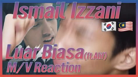 Apa lah kami jika bukan. Korean ReactionIsmail Izzani - Luar Biasa M/V reaction ...