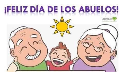 Los abuelos son un ejemplo de vida, sabiduría y experiencia, adquiridas a través de los años, son quienes cuentan la historia de su propia familia, un. Día Internacional del Abuelo - Blog DomusVi